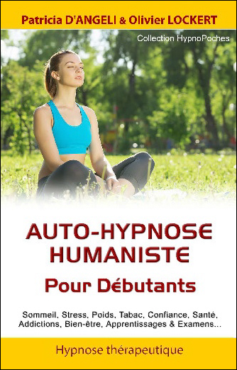 Auto-Hypnose Humaniste - Pour Débutants - Patricia d\'Angeli