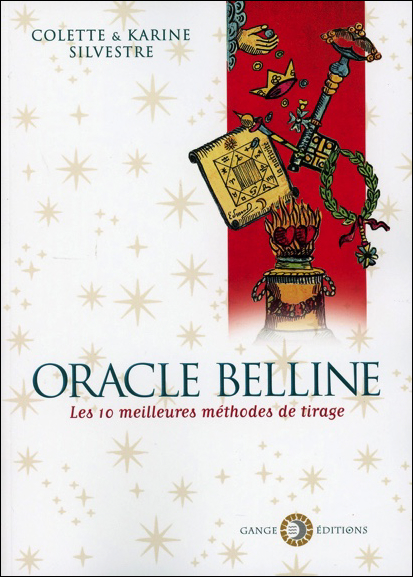 Oracle Belline - Les 10 Meilleures Méthodes de Tirage - Colette & Karine Silvestre