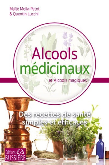 Alcools Médicinaux et Alcools Magiques - Maïté Molla-Petot & Quentin Lucchi