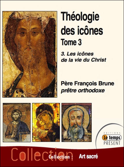 Théologie des Icônes Tome 3 - Père François Brune