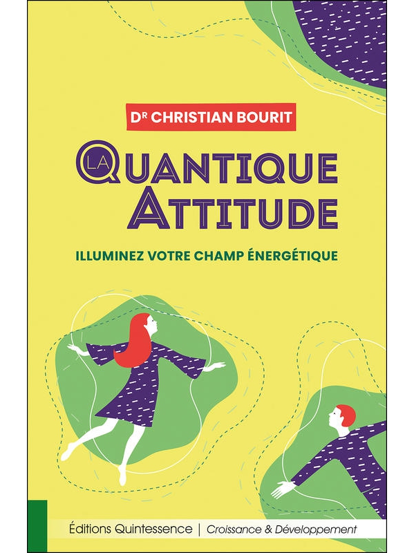 La Quantique Attitude - Illuminez votre Champ Énergétique - Christian Bourit
