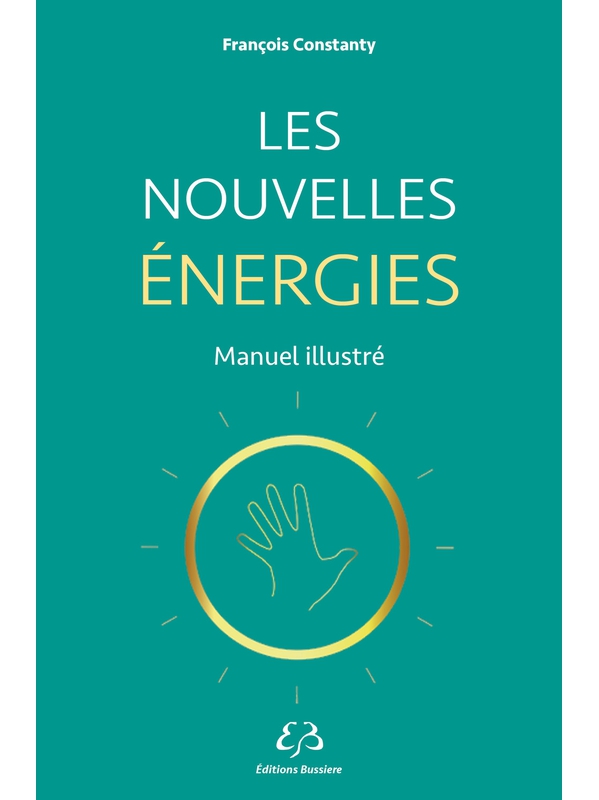 Les Nouvelles Energies - Manuel illustré - François Constanty