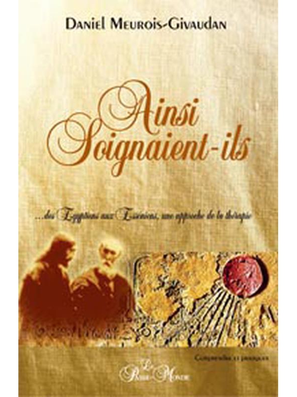 Ainsi Soignaient-ils - Daniel Meurois-Givaudan