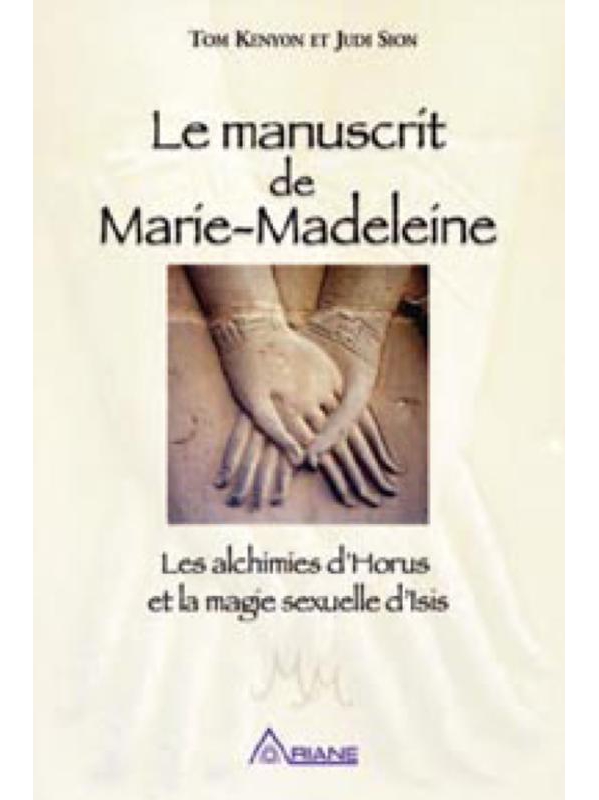 Le Manuscrit de Marie-Madeleine - Tom Kenyon - Jude Sion