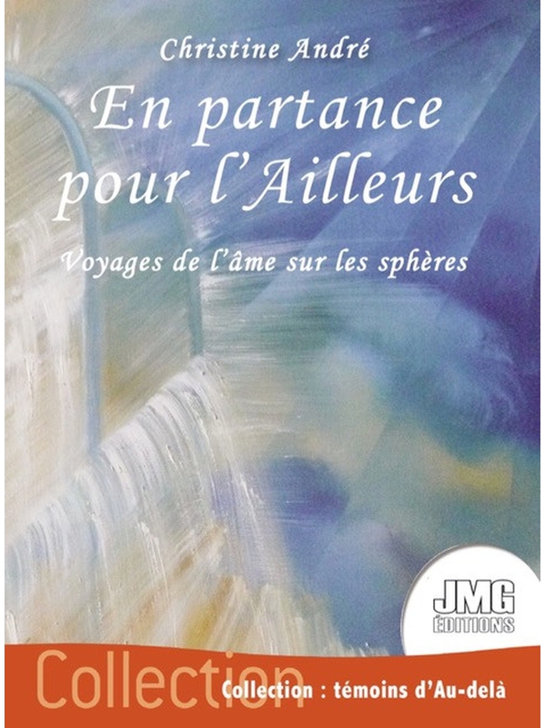 En Partance pour l\'Ailleurs - Voyages de l\'Âme sur les Sphères - Christine André