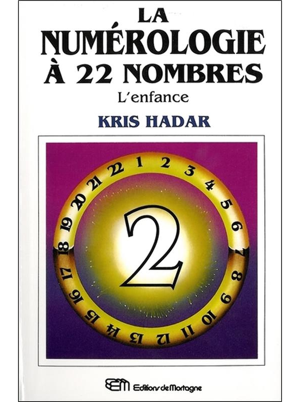 La numérologie à 22 nombres T2 - L\'enfance - Kris Hadar