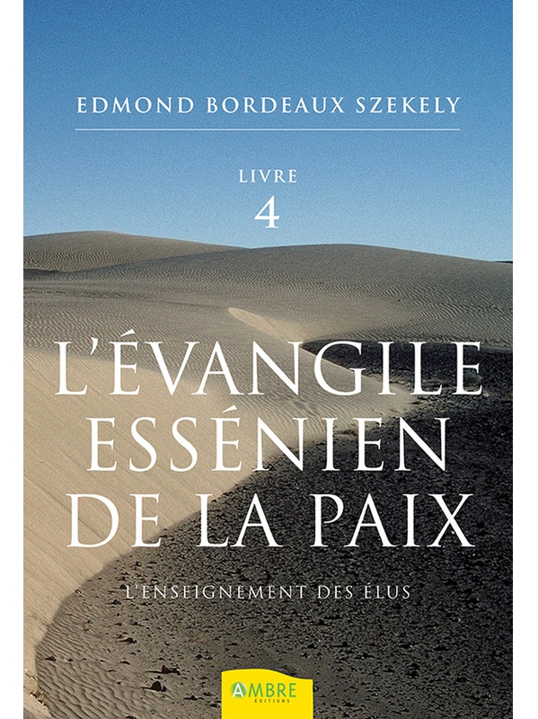 L\'évangile Essénien de la Paix T4 - L\'Enseignement des Elus - Edmond Bordeaux Székely