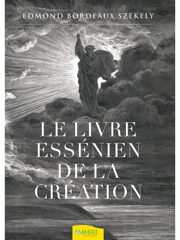 Le Livre Essénien de la Création - Edmond Bordeaux Székely