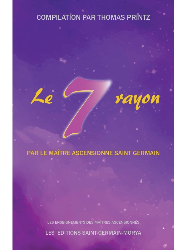 Le septième rayon par le Maître Ascensionné Saint Germain - Thomas Printz