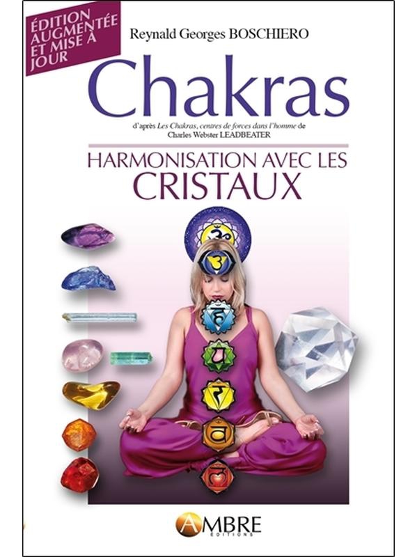 Chakras - Harmonisation avec les cristaux - Reynald Georges Boschiero