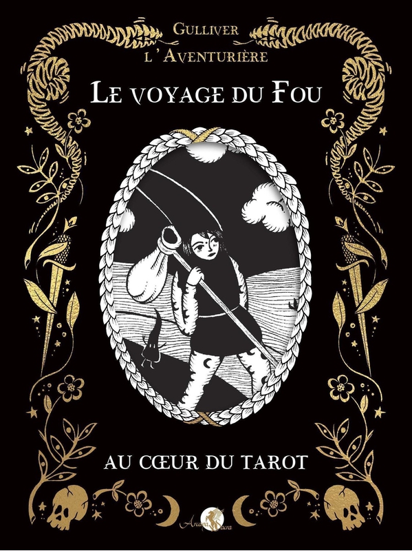 Le Voyage du Fou au coeur du Tarot - Gulliver L\'Aventurière