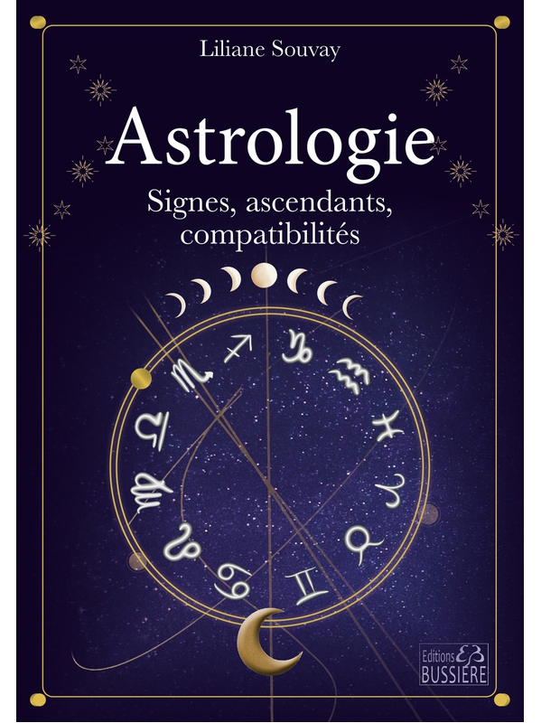 Astrologie - Signes, ascendants, compatibilités - Liliane Souvay