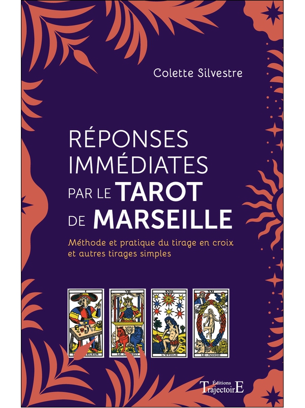 Réponses immédiates par le Tarot de Marseille - Colette Silvestre