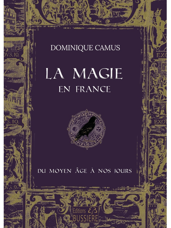 La Magie en France du Moyen Age à nos jours - Dominique Camus