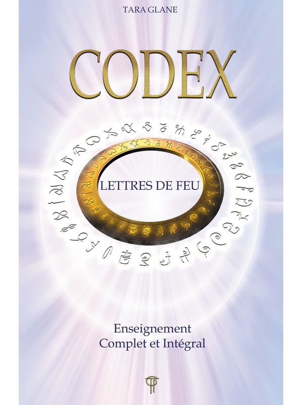 Codex - Lettres de feu - Enseignement Complet et Intégral - Tara Glane