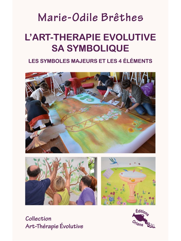 L\'art-thérapie évolutive - Sa symbolique - Marie-Odile Brêthes