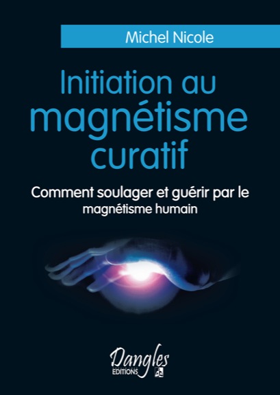 Initiation au Magnétisme Curatif - Michel Nicole