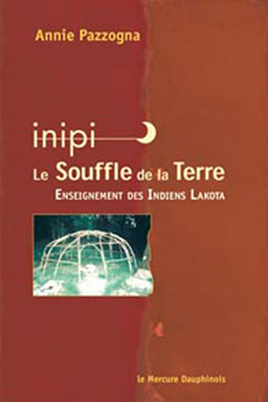 Inipi - Le Souffle De La Terre - Annie Pazzogna