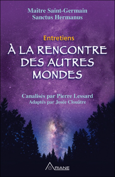 A la Rencontre des Autres Mondes - Pierre Lessard & Josée Clouâtre