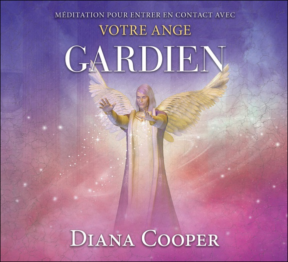 Méditation Pour Entrer en Contact Avec Votre Ange Gardien - Diana Cooper