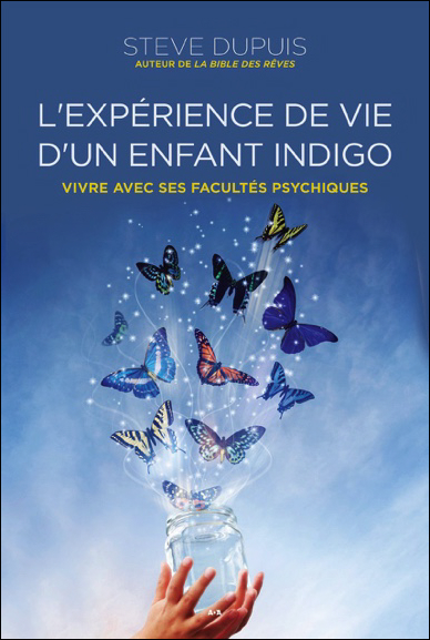 L\'expérience de Vie d\'un Enfant Indigo - Steve Dupuis