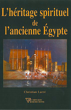 Héritage Spirituel de l\'Ancienne Égypte - Christian Larré