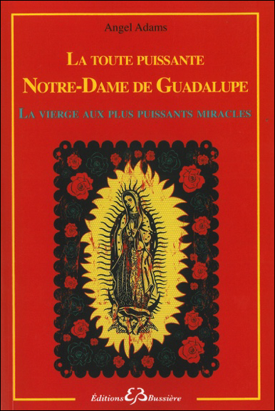 La Toute Puissante Notre Dame de Guadalupe - Angel Adams