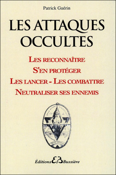 Les Attaques Occultes - Les Reconnaître... Patrick Guérin