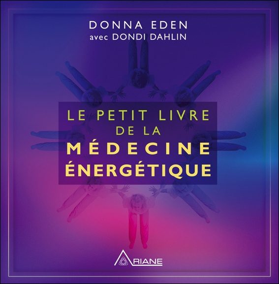 Le Petit Livre de la Médecine Energétique -  Donna Eden & Dondi Dahlin