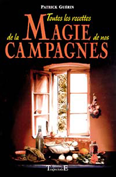 Toutes les Recettes de la Magie de Campagnes - Patrick Guérin