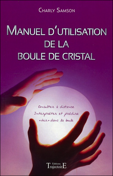 Manuel d\'Utilisation de la Boule de Cristal - Charly Samson