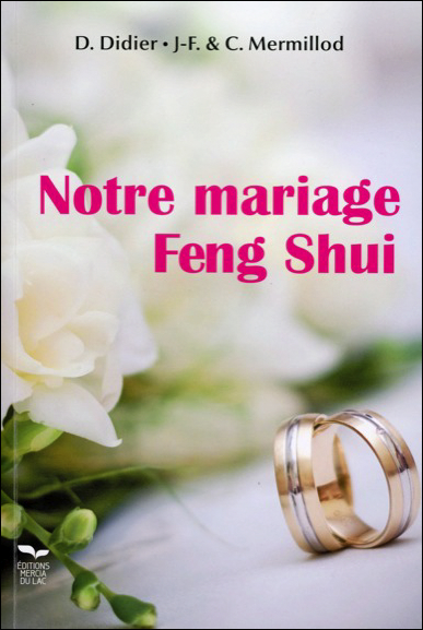 Notre mariage Feng Shui - D. Didier