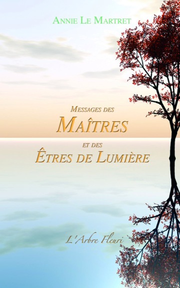 Messages des Maîtres et des Etres de Lumière - Annie Le Martret