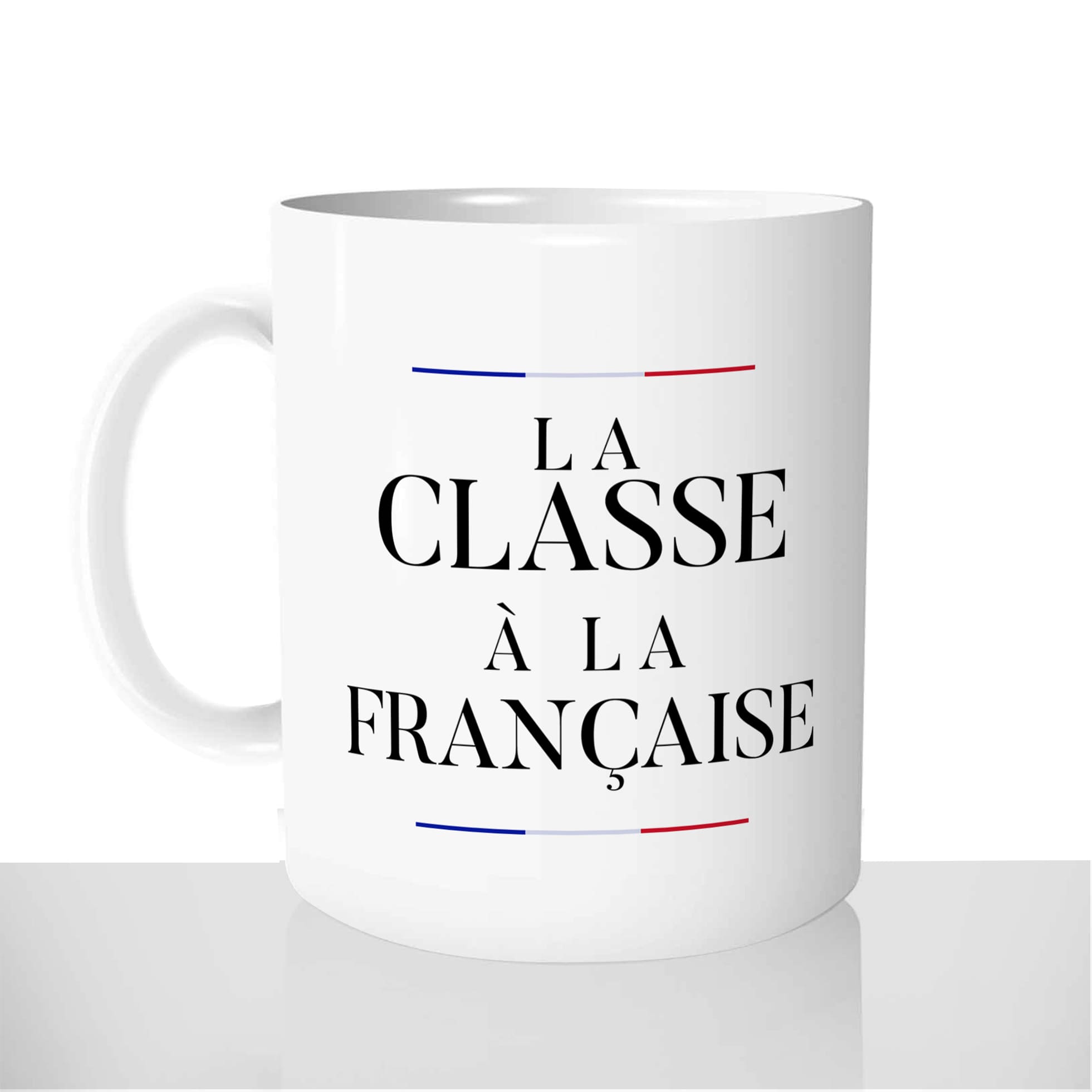mug-tasse-blanc-personnalisé-la-classe-a-la-francaise-francais-drapeau-paris-photo-idée-cadeau-original-personnalisable-france-fière