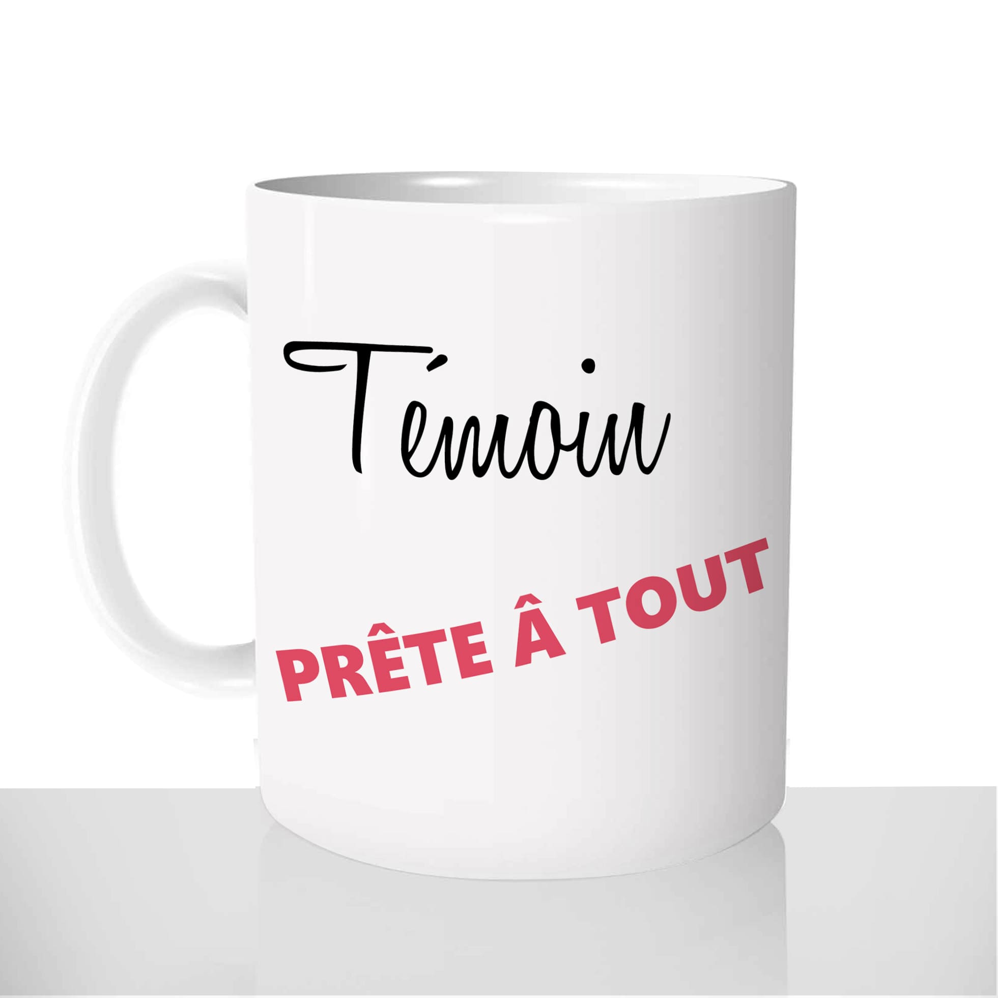 mug-blanc-brillant-personnalisé-citation-phrase-tasse-témoin-prete-a-tout-mariage-evjf-annonce-demande-amie-fun-idée-cadeau-original