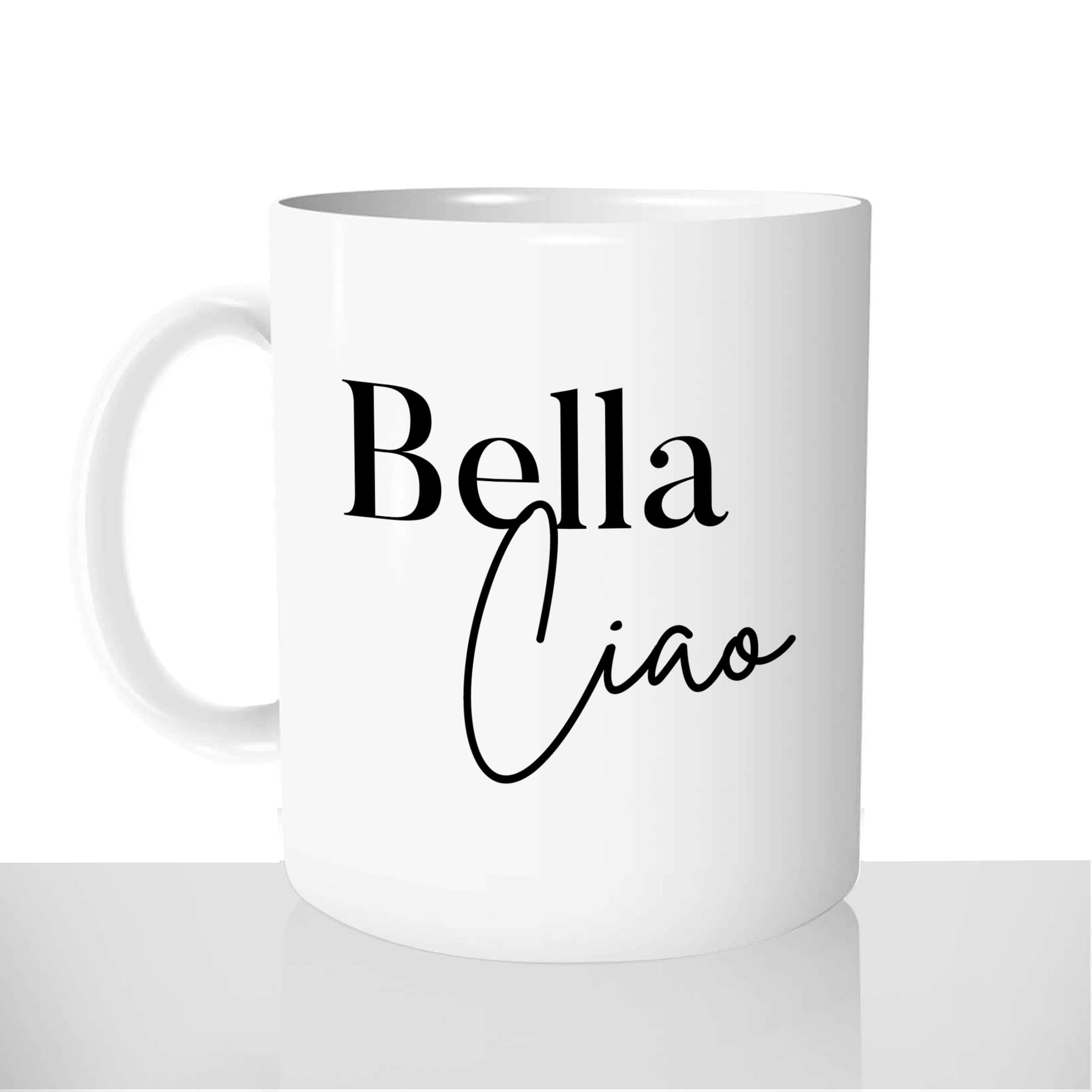 mug - blanc-brillant-personnalisé-pas-cher-bella-ciao-chao-tchao-film-série-femme-collegue-fun-idée-cadeau-original