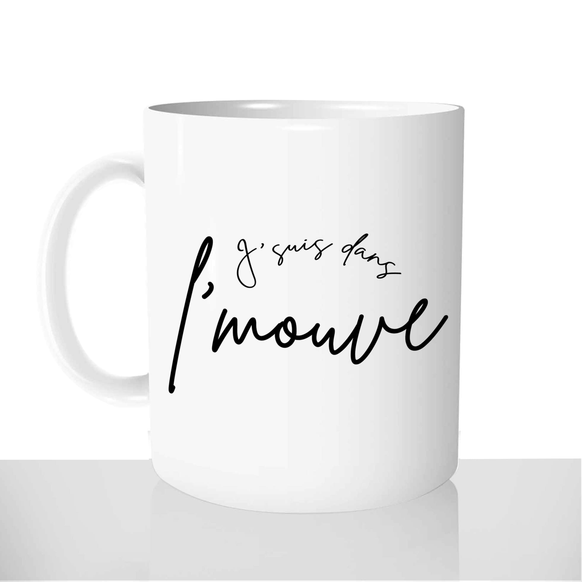 mug - blanc-brillant-personnalisé-pas-cher-je-suis-dans-le-moove-move-mouve-hyperactif-personnalisé-fun-idée-cadeau-original