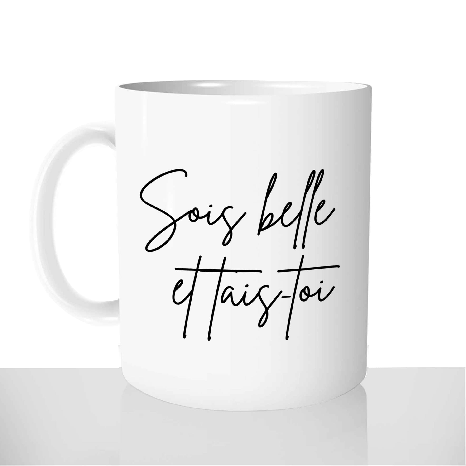 mug - blanc-brillant-personnalisé-pas-cher-sois-belle-et-tais-toi-femme-humour-collegue-personnalisé-fun-idée-cadeau-original
