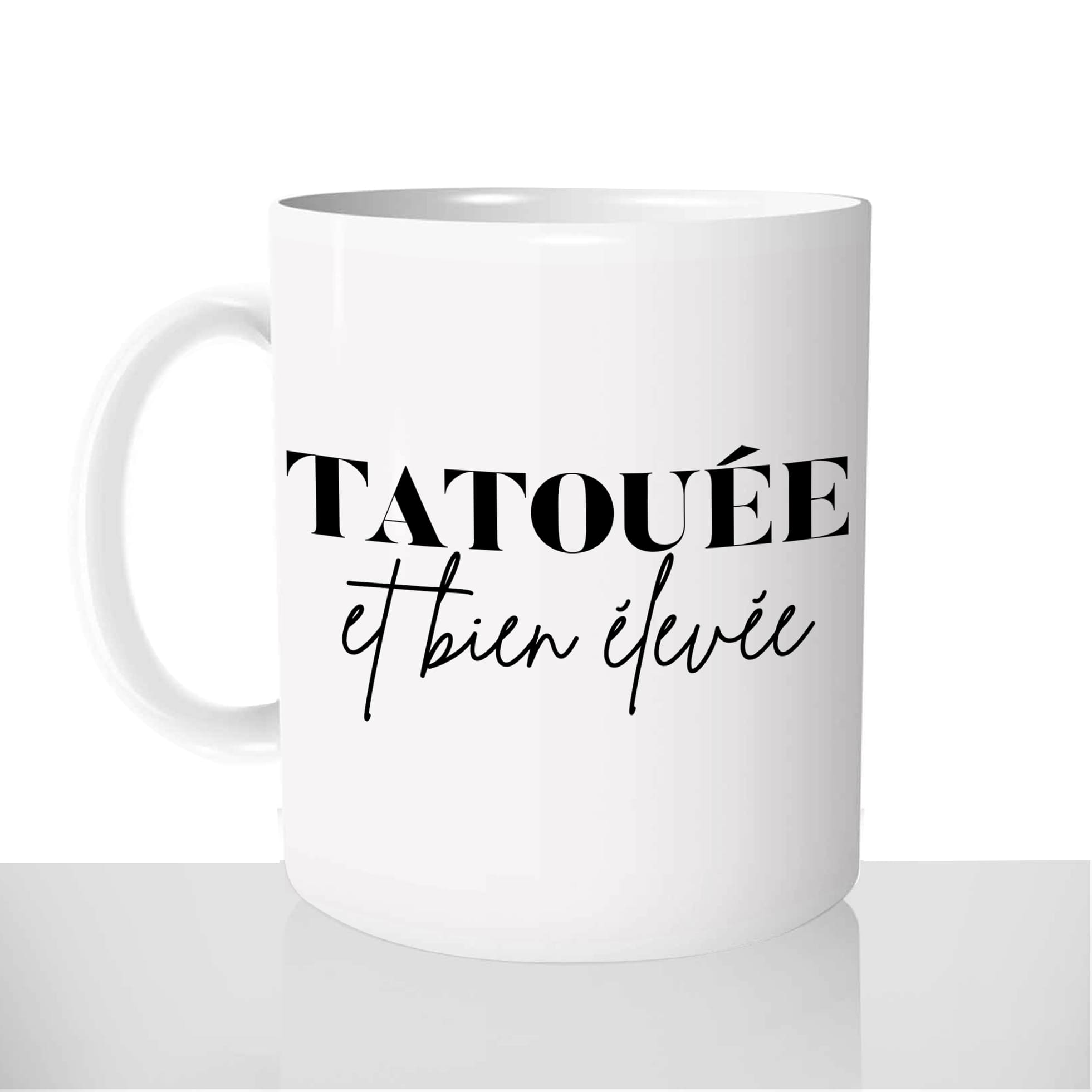 mug - blanc-brillant-personnalisé-pas-cher-tatouée-et-bien-élevée-femme-tatouage-tatoueuse-personnalisé-fun-idée-cadeau-original