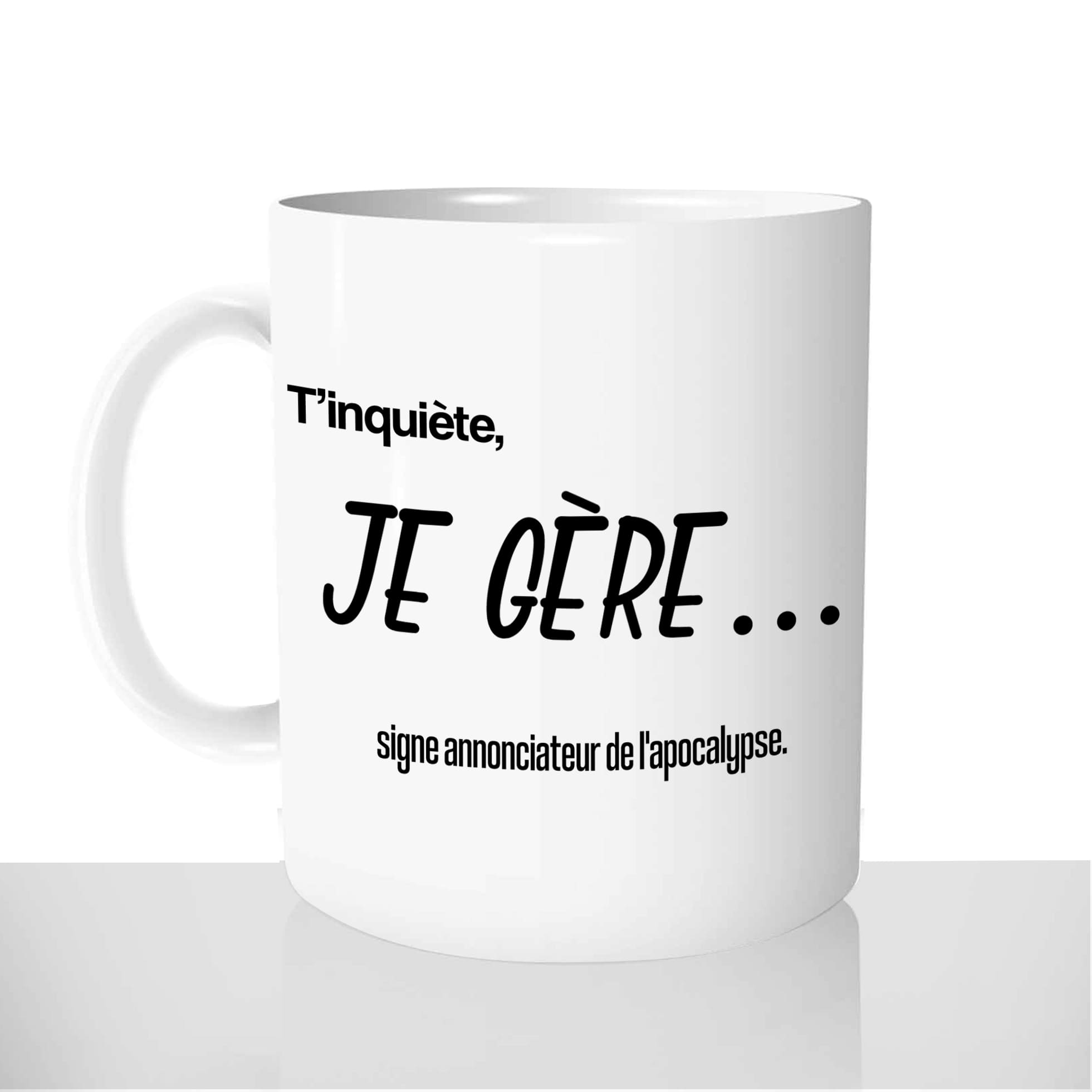 mug - blanc-brillant-personnalisé-pas-cher-tinquiete-je-gere-apocalypse-personnalisé-fun-idée-cadeau-original