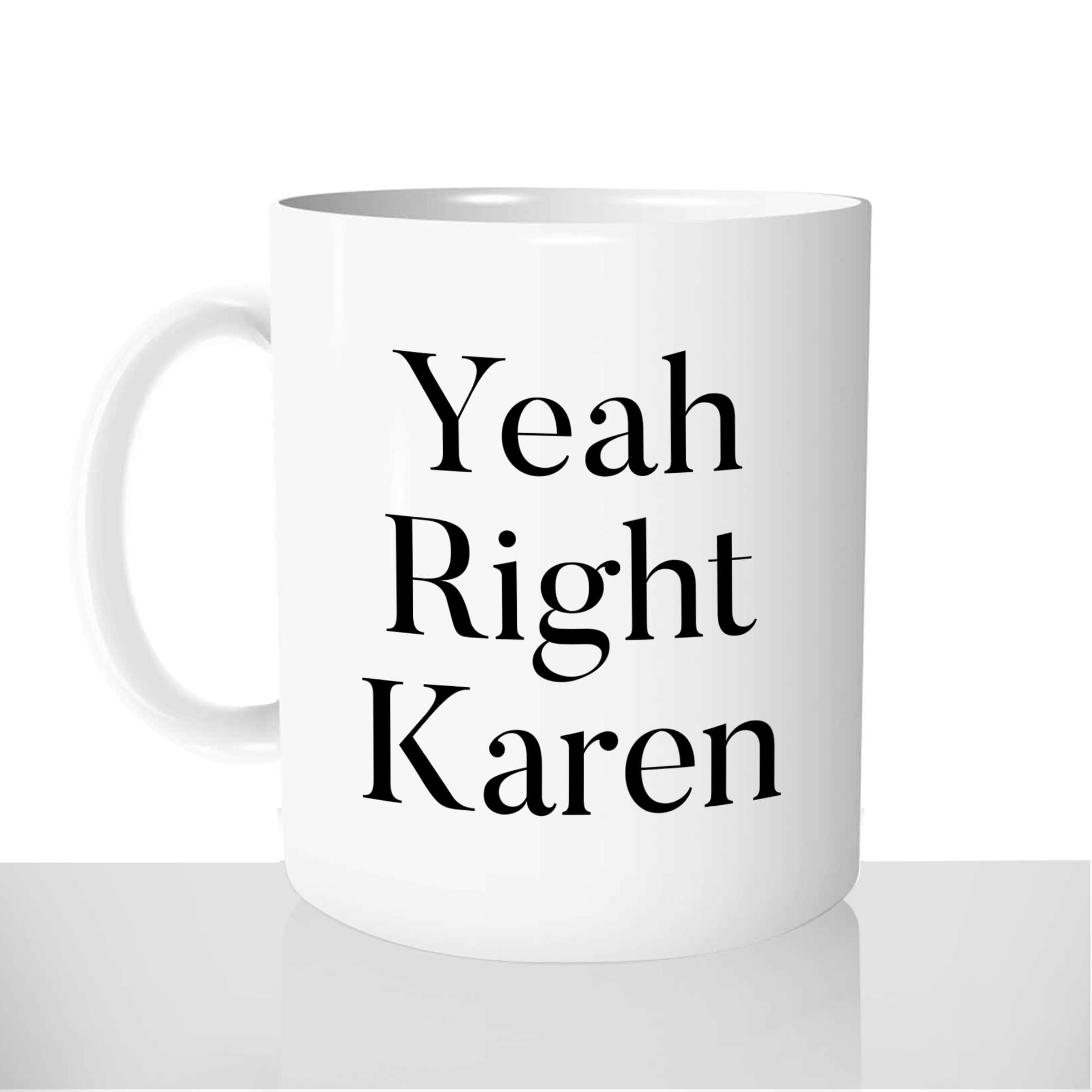 mug - blanc-brillant-personnalisé-pas-cher-yeah-right-karen-humour-ok-personnalisé-fun-idée-cadeau-original