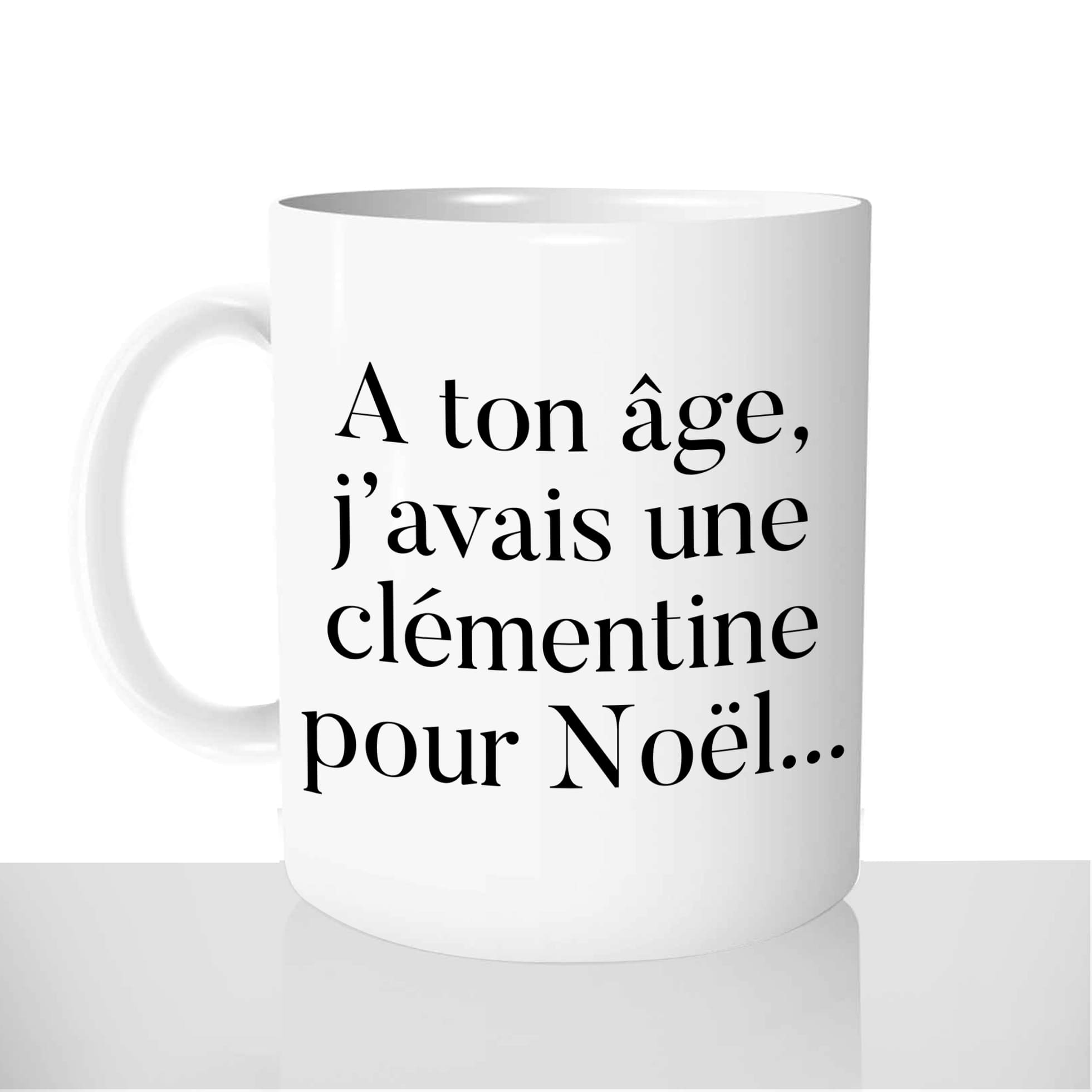 mug - blanc-brillant-personnalisé-Noël-clémentine-vieux-moi-a-ton-age-personnalisé-humour-fun-idée-cadeau-original