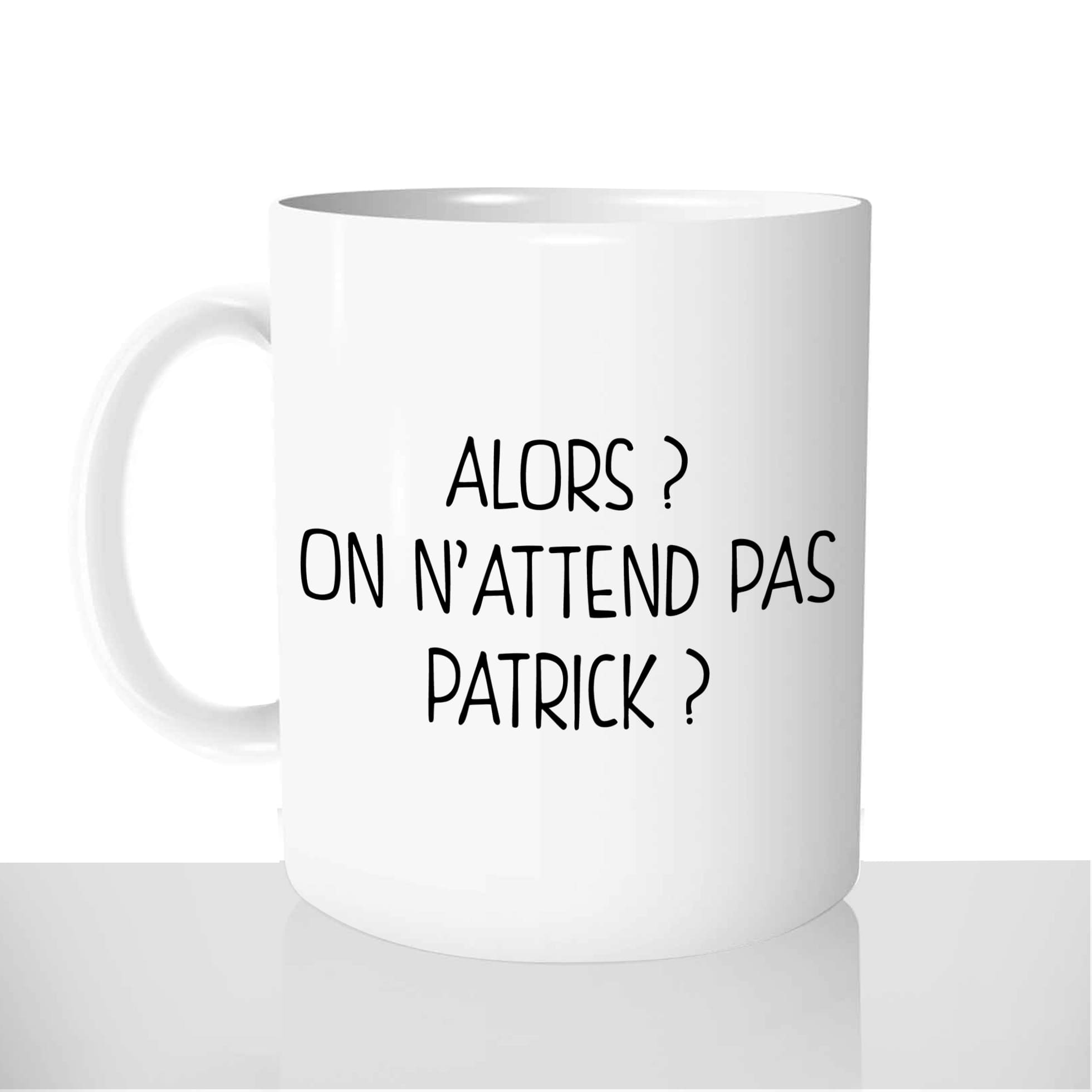 mug-blanc-céramique-11oz-france-mugs-surprise-pas-cher-alors-on-attend-pas-patrick-camping-drole-citation