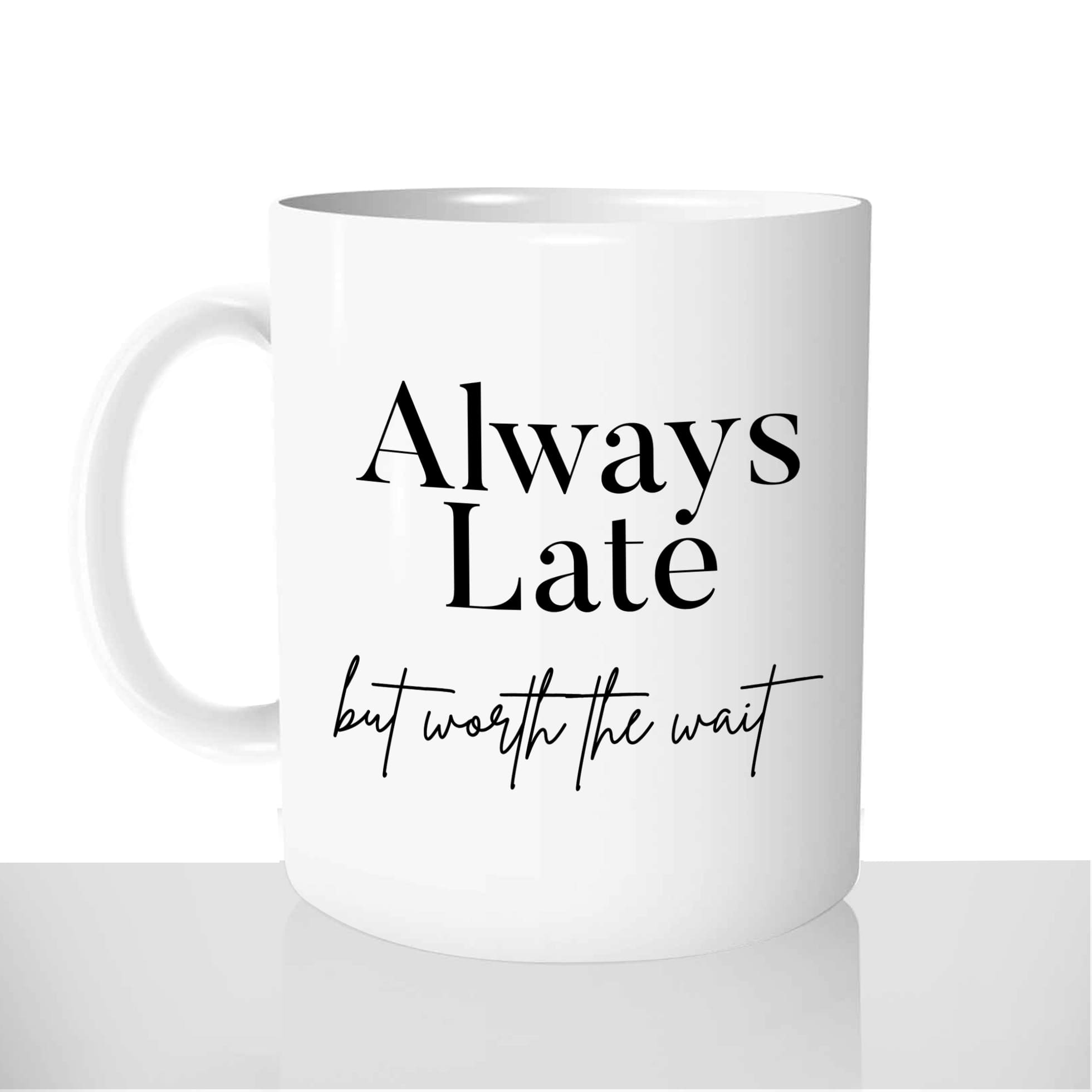 mug-blanc-personnalisable-thermoreactif-tasse-thermique-retard-always-late-but-worth-the-wait-retardataire-collègue-fun-idée-cadeau-original