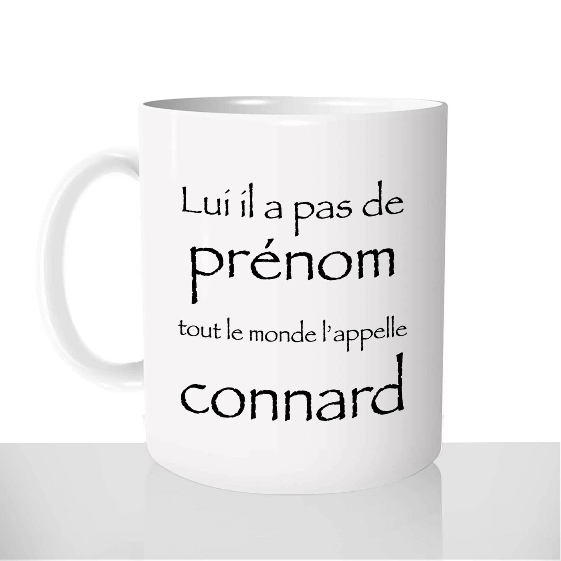 mug-blanc-11oz-325ml-céramique-tasse-cadeau-kaamelott-lui-il-a-pas-de-prénom-tout-le-monde-lappelle-connard-collègue-ami-humour-personnalisé