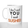 mug classique en céramique 11oz personnalisé personnalisation photo gourmand don't need you suhsis makis sashimi chou offrir cadeau