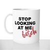 mug-tasse-blanc-personnalisé-stop-looking-at-me-bitch-connasse-humour-personnalisable-cadeau-original-francais