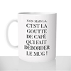mug-blanc-brillant-personnalisé-tasse-expression-francaise-parodie-goutte-de-café-goutte-d'eau-fun-idée-cadeau-original