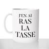 mug-blanc-brillant-personnalisé-citation-phrase-tasse-tasse-ras-la-tasse-marre-enervé-humour-café-thé-chocolat-fun-idée-cadeau-original-cafés