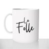 mug-blanc-brillant-personnalisé-tasse-citation-la-folle-timbrée-drôle-femme-copine-collègue-amies-fun-idée-cadeau-original